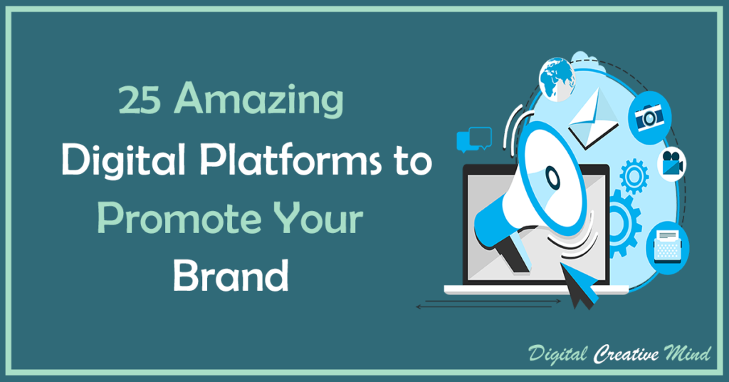 25 Amazing Digital Platforms to Promote Your Brand