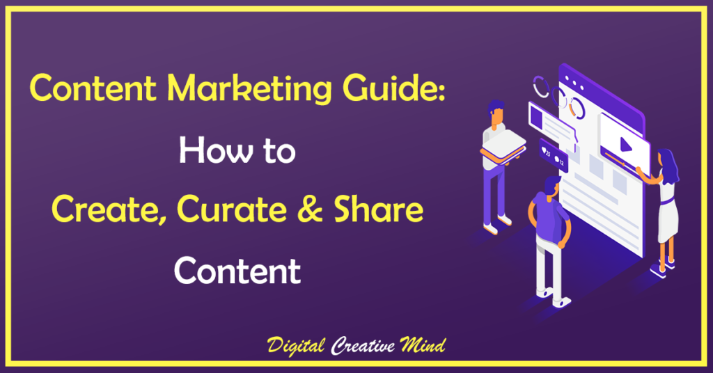 Content Marketing Guide: How to Create, Curate, and Share Content