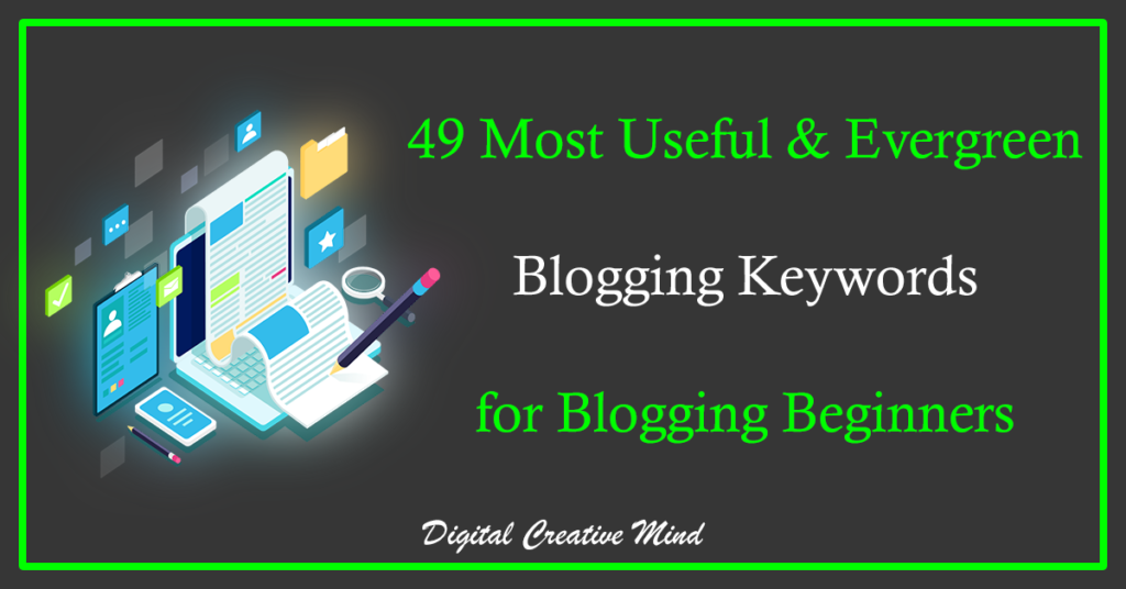 49 Most Useful & Evergreen Blogging Keywords for Blogging Beginners