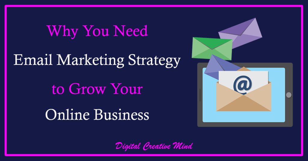 Why You Need Email Marketing Strategy to Grow Your Online Business