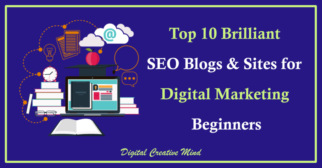 Top 10 Brilliant SEO Blogs & Sites for Digital Marketing Beginners
