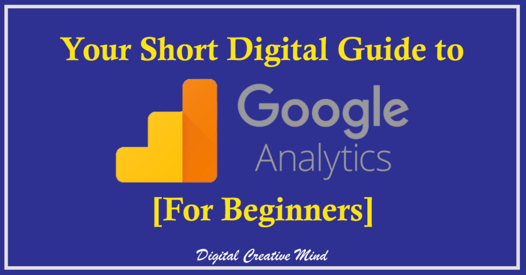 Your Short Digital Guide to Google Analytics [For Beginners]