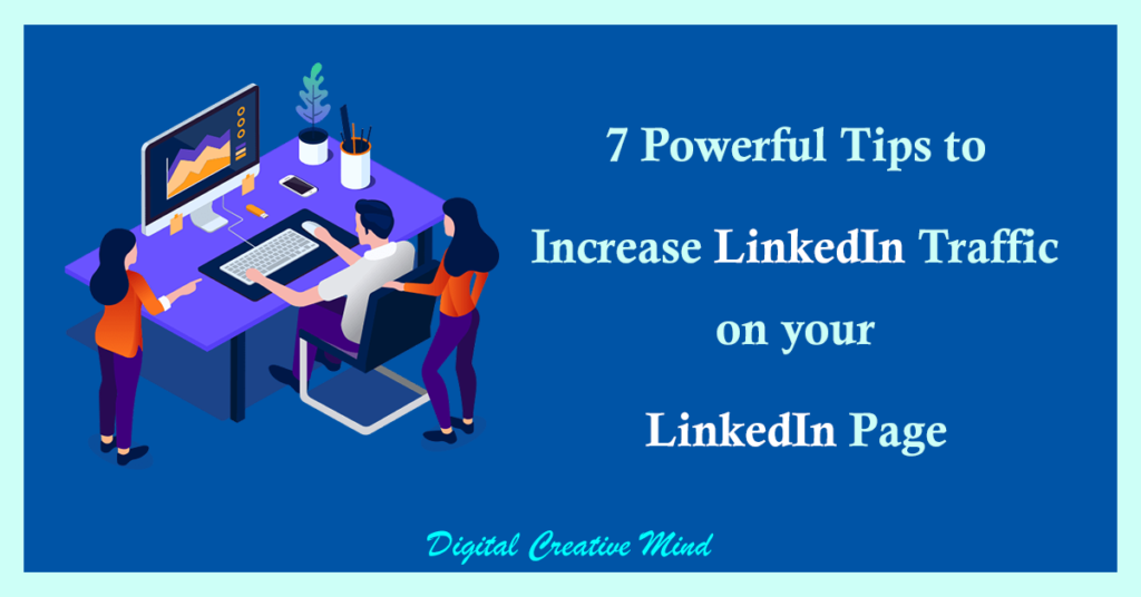 7 Powerful Tips to Increase LinkedIn Traffic on your LinkedIn Page