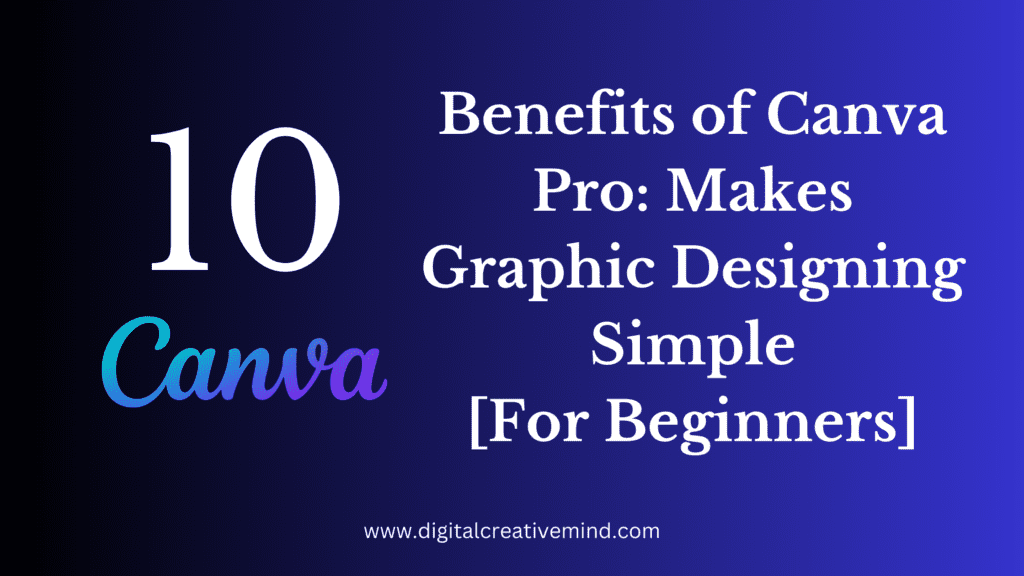 What Are The Top Benefits of Canva Pro [For Beginners]