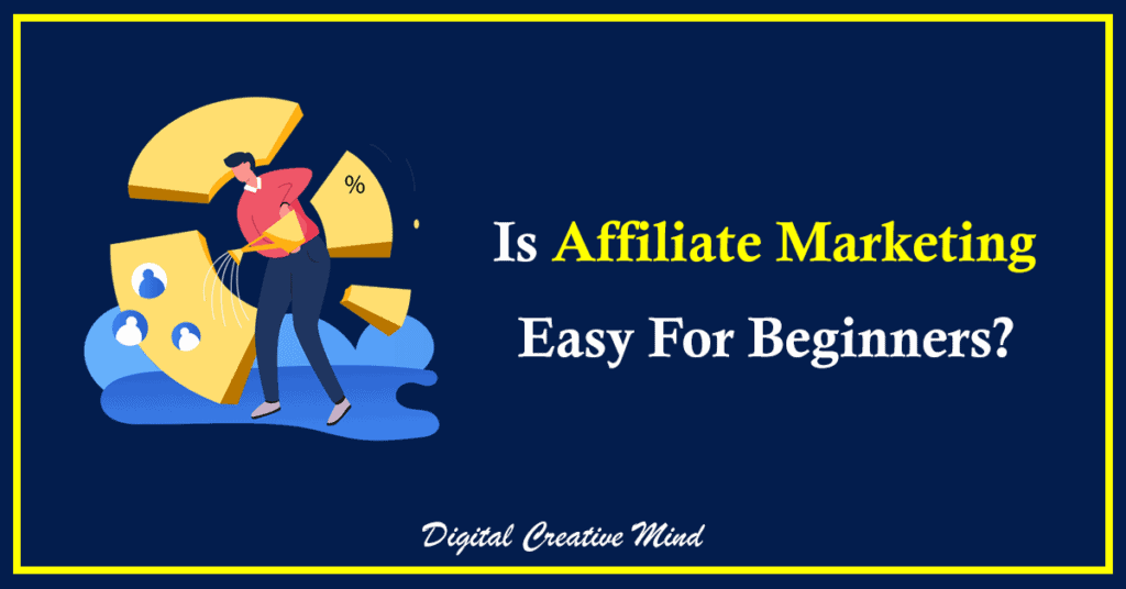 Is Affiliate Marketing Easy For Beginners