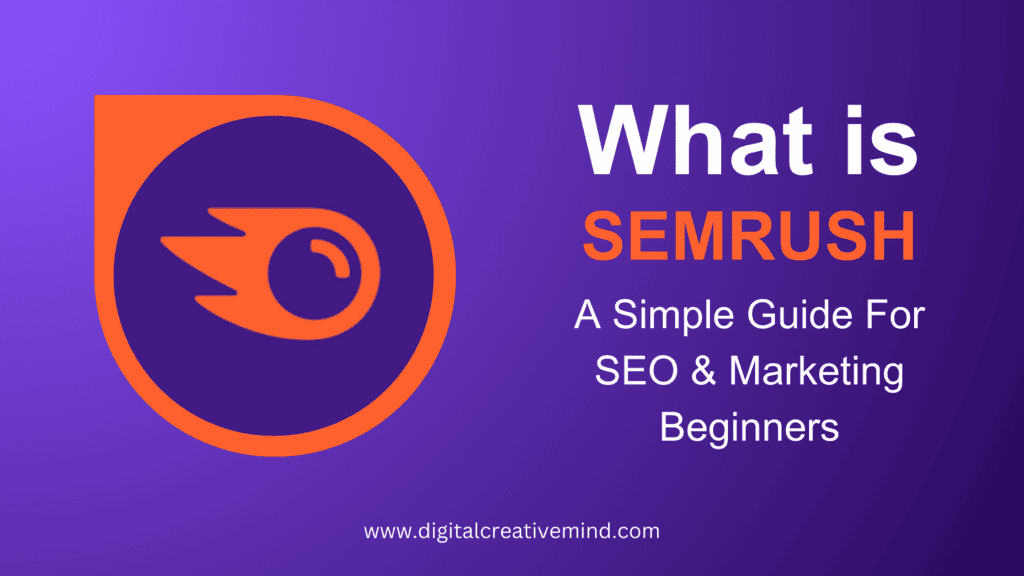 What is Semrush: A Simple Guide for SEO & Marketing Beginners
