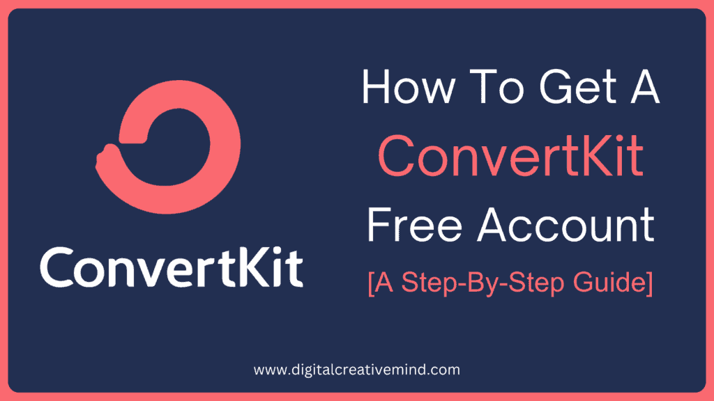 How To Create A ConvertKit FREE Account [A Step-By-Step Guide]