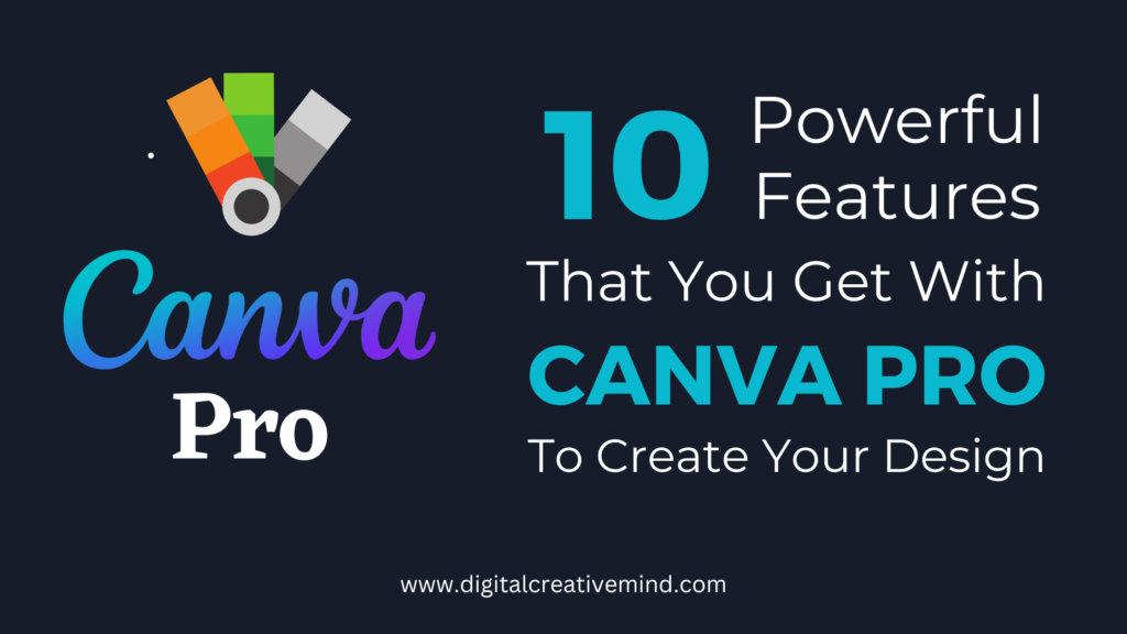 10 Powerful Canva Pro Features That You Should Know!
