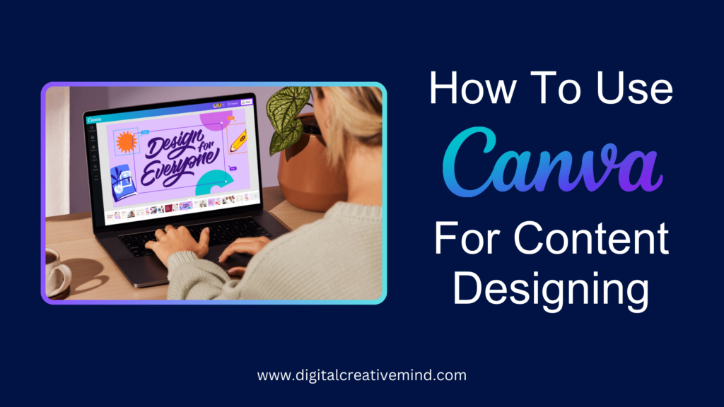 How To Use Canva For Content Designing [A Step-By-Step Guide]