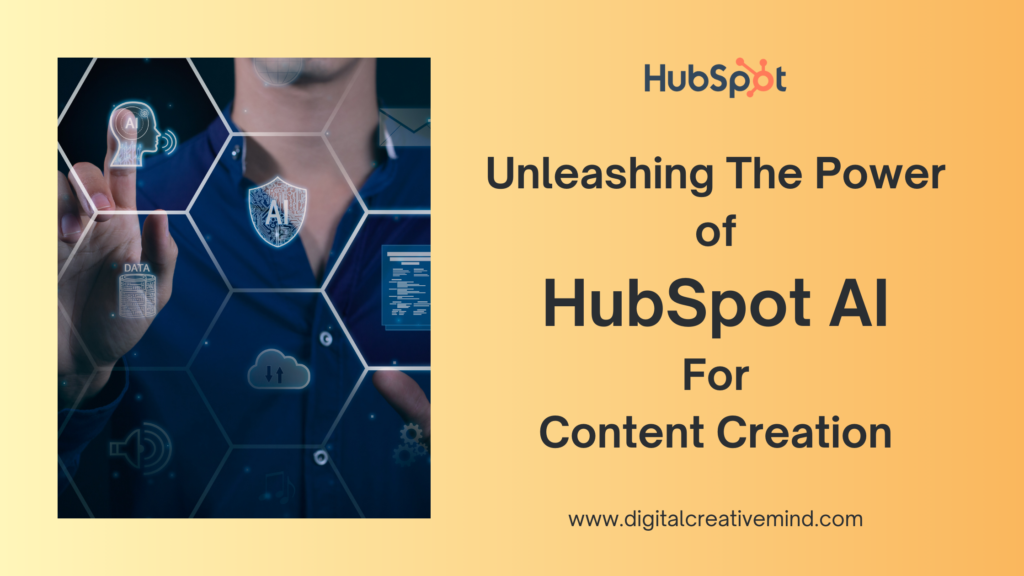 Unleashing the Power of HubSpot AI for Content Creation