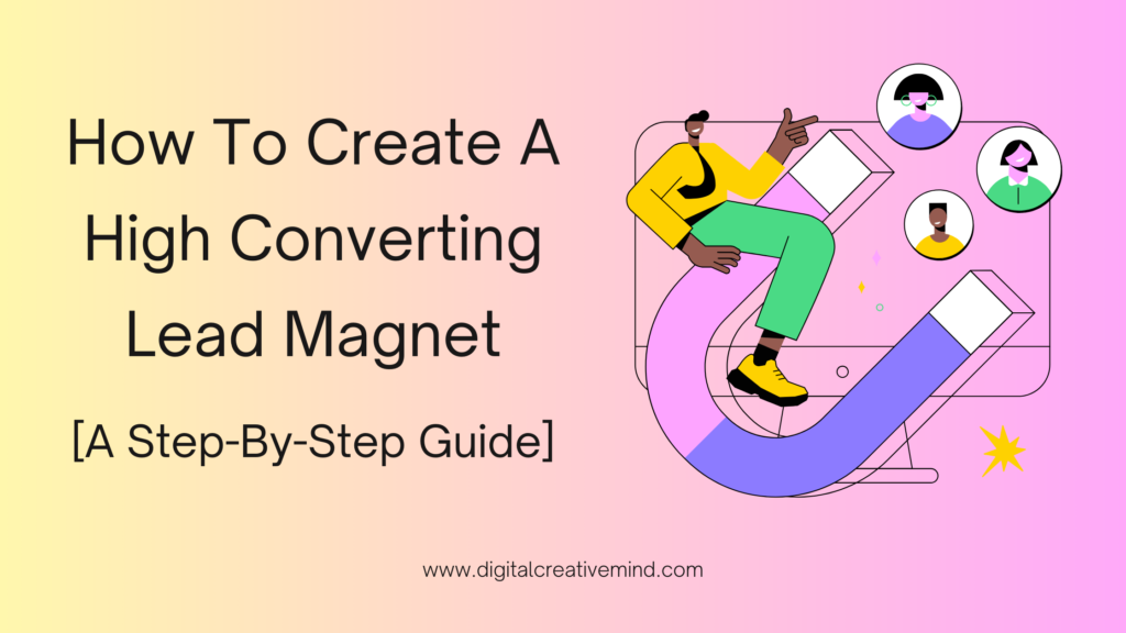 How To Create A High Converting Lead Magnet [Step-By-Step]