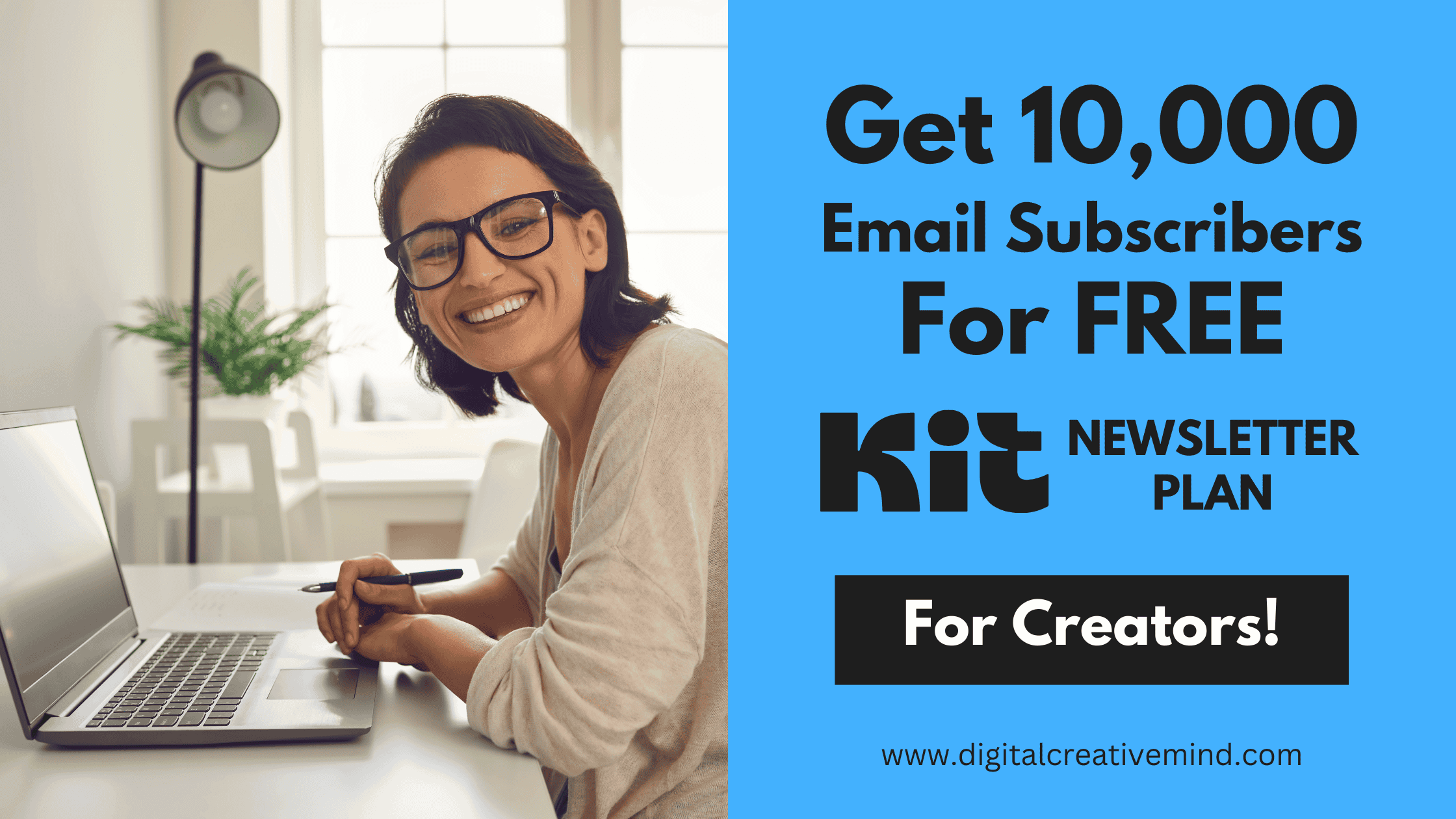Get 10,000 Email Subscribers for FREE with Kit Newsletter Plan!